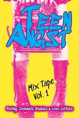 Teen Angst Mix Tape Vol. 1 (eBook, ePUB) Teen Angst Mix Tape Vol. 1 (eBook, ePUB)