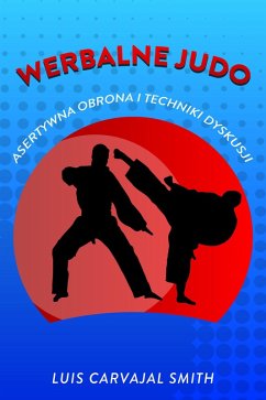 Werbalne judo asertywna obrona i techniki dyskusyjne (eBook, ePUB) - Smith, Luis Carvajal