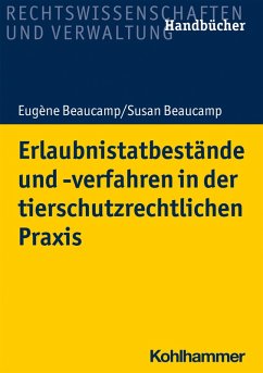 Erlaubnistatbestände und -verfahren in der tierschutzrechtlichen Praxis (eBook, PDF) - Beaucamp, Eugène; Beaucamp, Susan