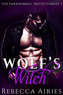 Wolf's Witch (Paranormal Protectorate, #3) (eBook, ePUB) - Airies, Rebecca