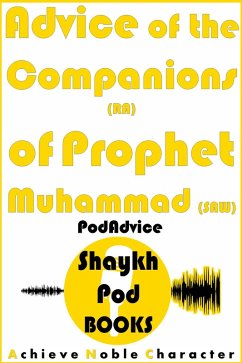 Advice of the Companions (RA) of Prophet Muhammad (SAW) (eBook, ePUB) - Books, ShaykhPod