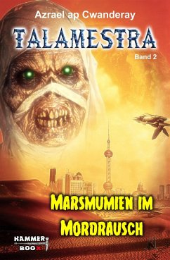 Marsmumien im Mordrausch (eBook, ePUB) - Kastenholz, Markus; ap Cwanderay, Azrael