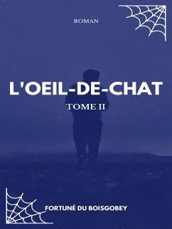 L'Oeil-de-chat (eBook, ePUB) - Du Boisgobey, Fortuné