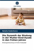 Die Dynamik der Bindung in der Mutter-Kind-Dyade in den frühen Jahren