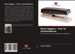 Dave Eggers : Fuir le postmoderne - Peters, Lucas