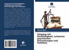 Umgang mit Rückfälligkeit, schweren psychischen Erkrankungen und Politiken - Beal, Sherry