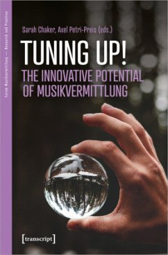 Tuning Up! - Innovative Potentials of Musikvermittlung - Tuning up! The Innovative Potential of Musikvermittlung