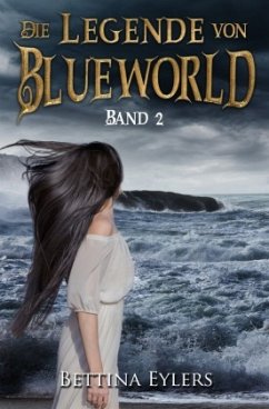 Die Legende von Blue World - Eylers, Bettina