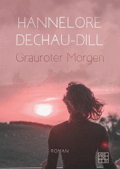 Grauroter Morgen - Dechau-Dill, Hannelore