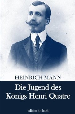 Die Jugend des Königs Henri Quatre - Mann, Heinrich