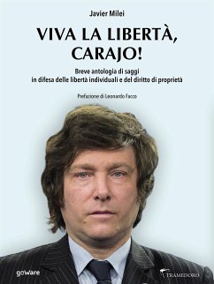 Viva la libertà, carajo! Breve antologia di saggi in difesa delle libertà individuali e del diritto di proprietà (eBook, ePUB) - Milei, Javier