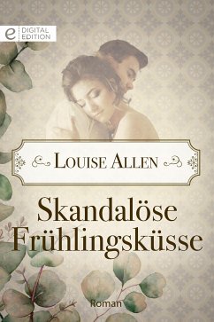 Skandalöse Frühlingsküsse (eBook, ePUB) - Allen, Louise