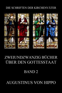 Zweiundzwanzig Bücher über den Gottesstaat, Band 2 (eBook, ePUB) - von Hippo, Augustinus