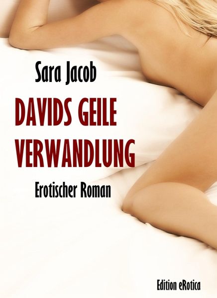 Davids geile Verwandlung (eBook, ePUB) Davids geile Verwandlung (eBook, ePUB)
