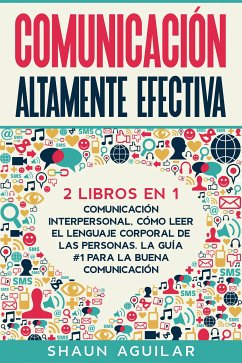 Comunicación Altamente Efectiva (eBook, ePUB) - Aguilar, Shaun
