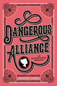 Dangerous Alliance: An Austentacious Romance - Cohen, Jennieke