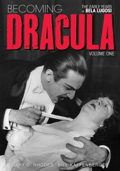 Becoming Dracula - The Early Years of Bela Lugosi Vol. 1 - Rhodes, Gary D.; Kaffenberger, Bill
