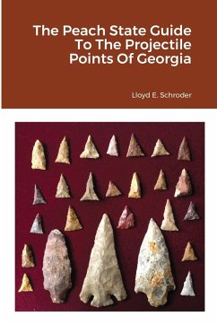 The Peach State Guide To The Projectile Points Of Georgia - Schroder, Lloyd