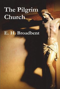 The Pilgrim Church - Broadbent, E H