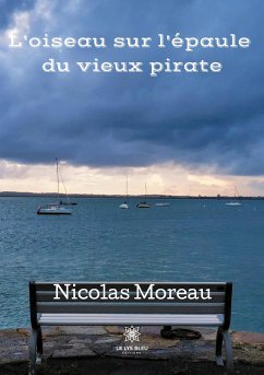 L'oiseau sur l'épaule du vieux pirate - Moreau, Nicolas