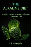 The Alkaline Diet: Healthy Living, Improved Lifestyle, Live Long Life (eBook, ePUB)
