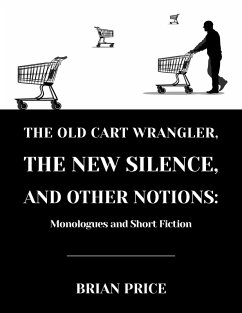 The Old Cart Wrangler, The New Silence, and Other Notions (eBook, ePUB) - Price, Brian