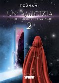 Un&quote;amicizia per due mondi da salvare 2 (eBook, ePUB)