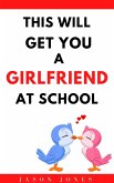 This Will Get You a Girlfriend at School (eBook, ePUB)