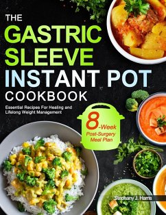 The Gastric Sleeve Instant Pot Cookbook - Harris, Stephany J.