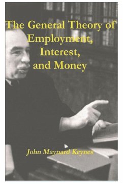 The General Theory of Employment, Interest, and Money - Keynes, John Maynard