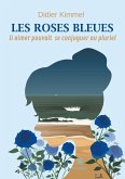 Les roses bleues: Si aimer pouvait se conjuguer au pluriel