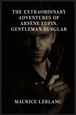 The Extraordinary Adventures Of Arsène Lupin, Gentleman Burglar (eBook, ePUB)