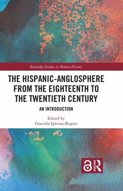 The Hispanic-Anglosphere from the Eighteenth to the Twentieth Century (eBook, PDF)