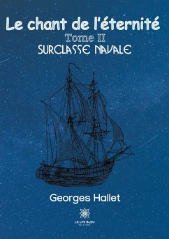 Le chant de l'éternité: Tome II: Surclasse navale - Hallet, Georges