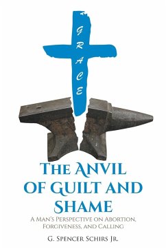 The Anvil of Guilt and Shame - Schirs Jr., G. Spencer