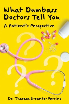 What Dumbass Doctors Tell You (eBook, ePUB) - Errante-Parrino, Theresa