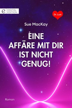 Eine Affäre mit dir ist nicht genug! (eBook, ePUB) - MacKay, Sue