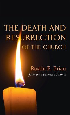 The Death and Resurrection of the Church - Brian, Rustin E.