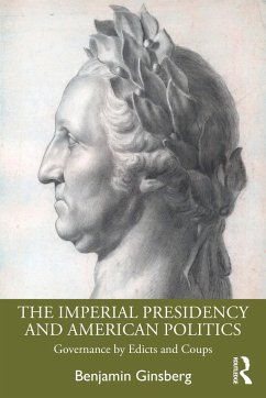 The Imperial Presidency and American Politics - Ginsberg, Benjamin