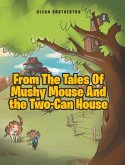From The Tales Of Mushy Mouse And the Two-Can House