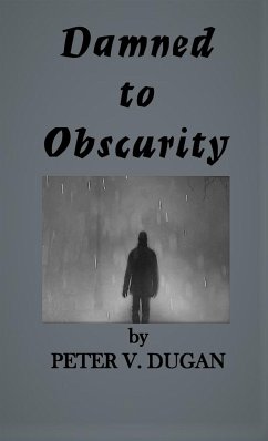 Damned to Obscurity - Dugan, Peter V