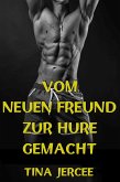 Vom neuen Freund zur Hure gemacht (eBook, ePUB)