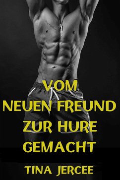 Vom neuen Freund zur Hure gemacht (eBook, ePUB) - Jercee, Tina