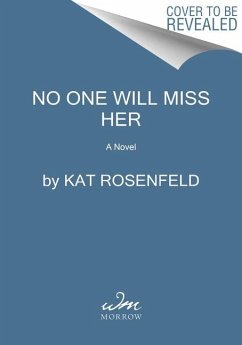 No One Will Miss Her - Rosenfield, Kat