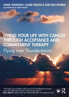 Living Your Life with Cancer through Acceptance and Commitment Therapy - Johnson, Anne; Delduca, Claire; Morris, Reg