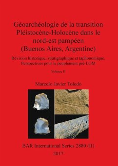 Géoarchéologie de la transition Pléistocène-Holocène dans le nord-est pampéen (Buenos Aires, Argentine), Volume II - Toledo, Marcelo Javier