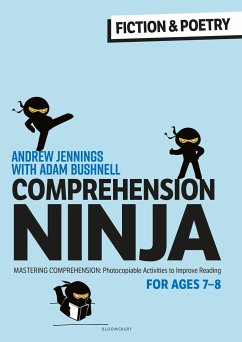 Comprehension Ninja for Ages 7-8: Fiction & Poetry - Jennings, Andrew; Bushnell, Adam (Professional author, UK)