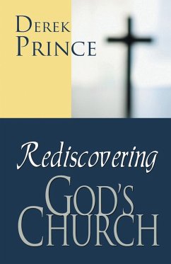 Rediscovering God's Church - Prince, Derek