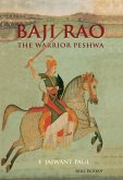 Baji Rao: The Warrior Peshwa (eBook, ePUB) Baji Rao: The Warrior Peshwa (eBook, ePUB)