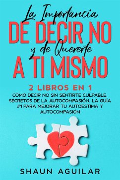 La Importancia de Decir No y de Quererte a ti Mismo (eBook, ePUB) - Aguilar, Shaun